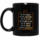 You Are Strong You Are Brave C, Black, 11 oz. Black Mug