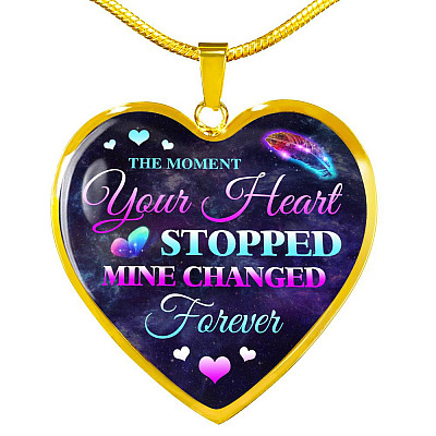 The Moment Your Heart Stopped Mine Changed Forever in Loving Memory Gift Heart Pendant Necklace - Heart Luxury Necklace (Gold Plated)