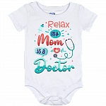 Relax My Mom Is A Doctor Baby Onesie - Baby Infant Bodysuit, White, Baby Onesie - 12 Month