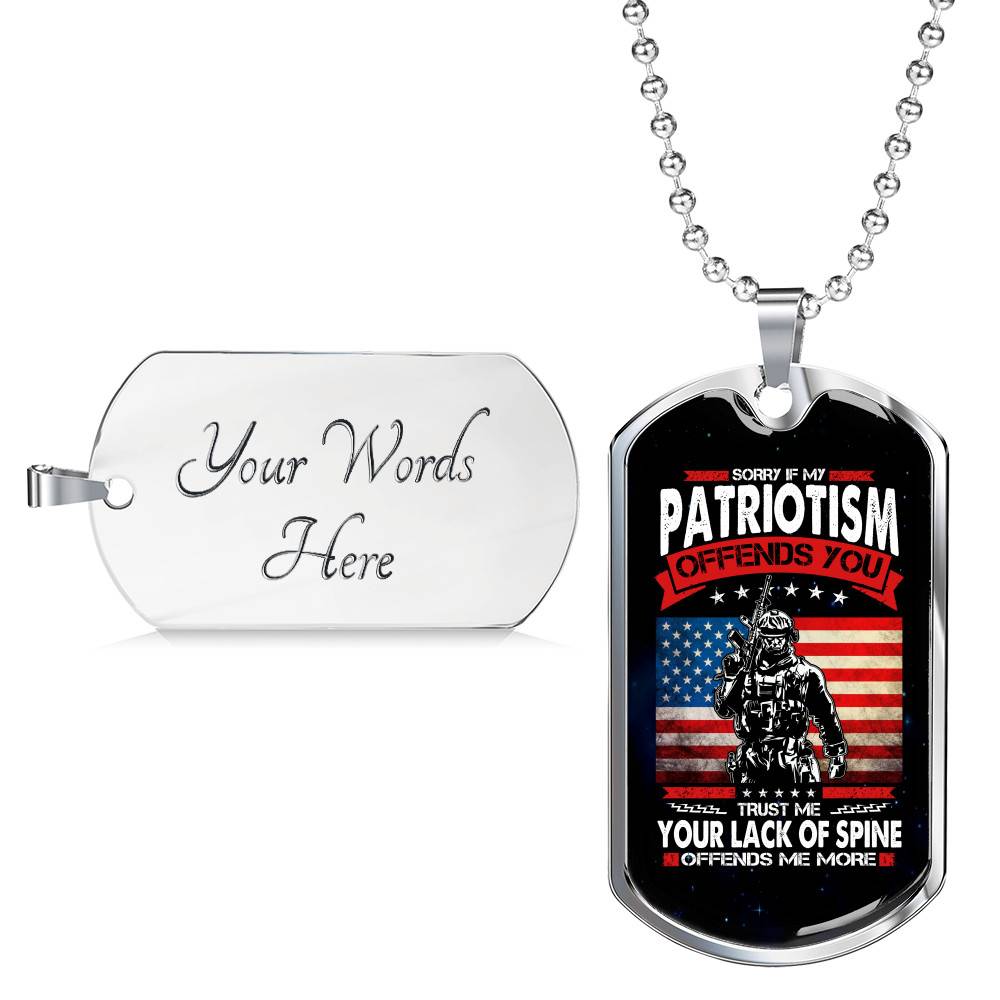 Sorry If My Patriotism Offends You Trust Me Your Lack Of Spine Offends Me More Veteran Dog Tag Pendant Necklace - Dog Tag (Silver)