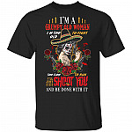 I'm A Grumpy Old Woman I'm Too Old To Fight I'll Just Shoot You And Be Done With It T-Shirt, Black, Unisex T-Shirt