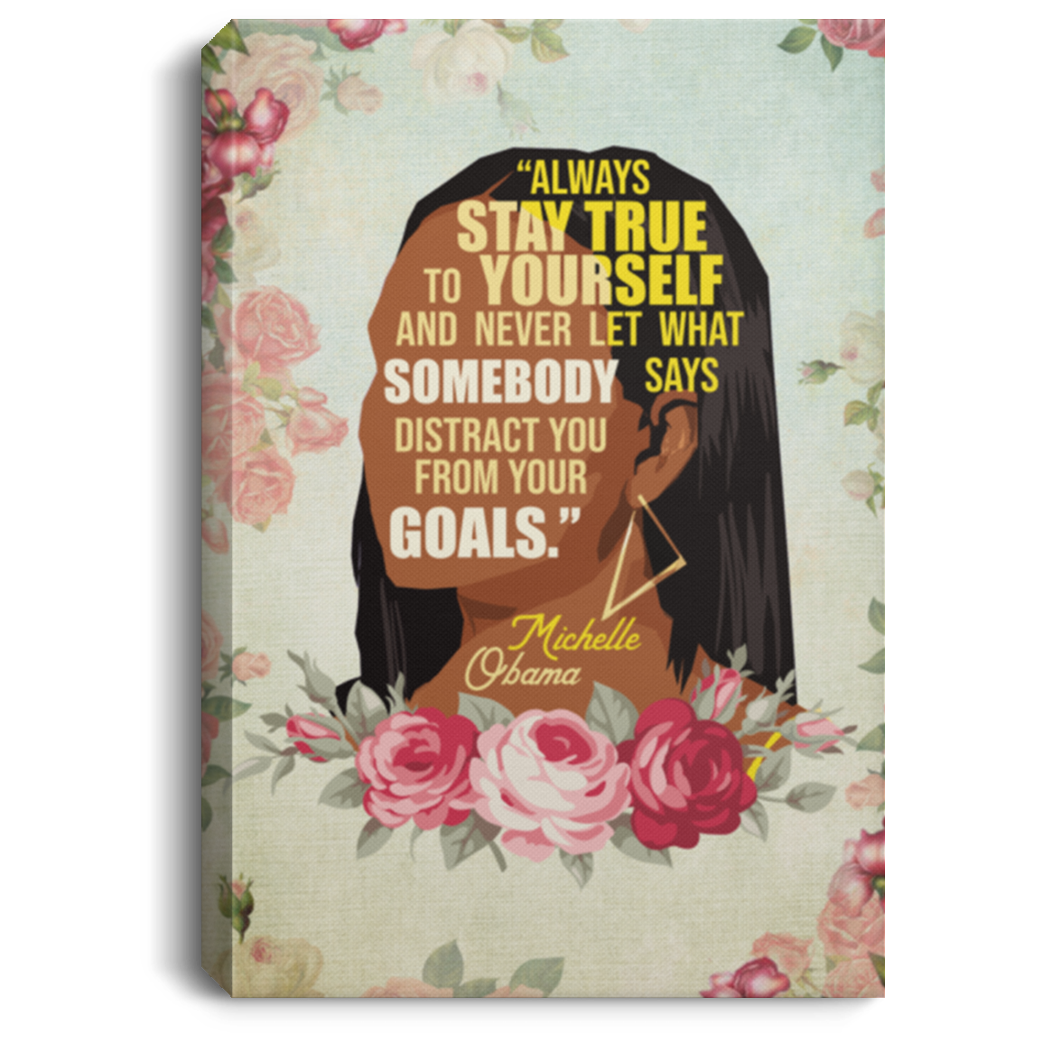 Michelle Obama Feminist Always Stay True to Yourself - Influential Women History Month Framed Canvas - Unframed Poster, White, 0.75'' Framed Canvas