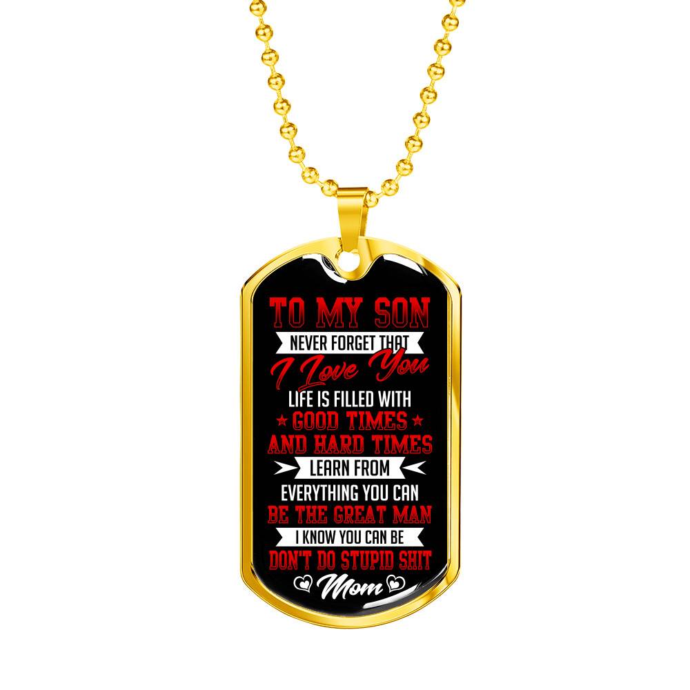 To My Son from Mom Never Forget That I Love You Learn from Everything You Can Be The Great Man Dog Tag - Dog Tag (Gold Plated)