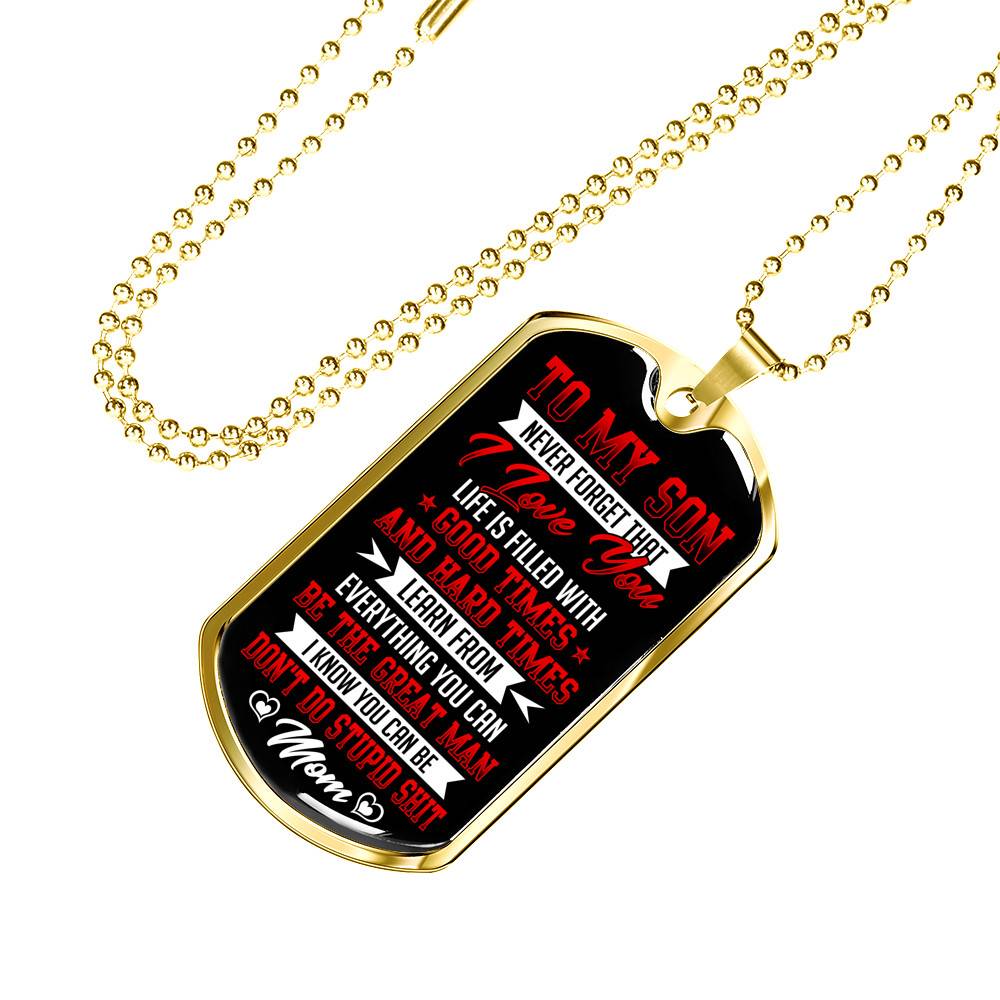 To My Son from Mom Never Forget That I Love You Learn from Everything You Can Be The Great Man Dog Tag - Dog Tag (Gold Plated)