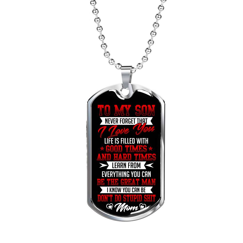 To My Son from Mom Never Forget That I Love You Learn from Everything You Can Be The Great Man Dog Tag - Dog Tag (Silver)