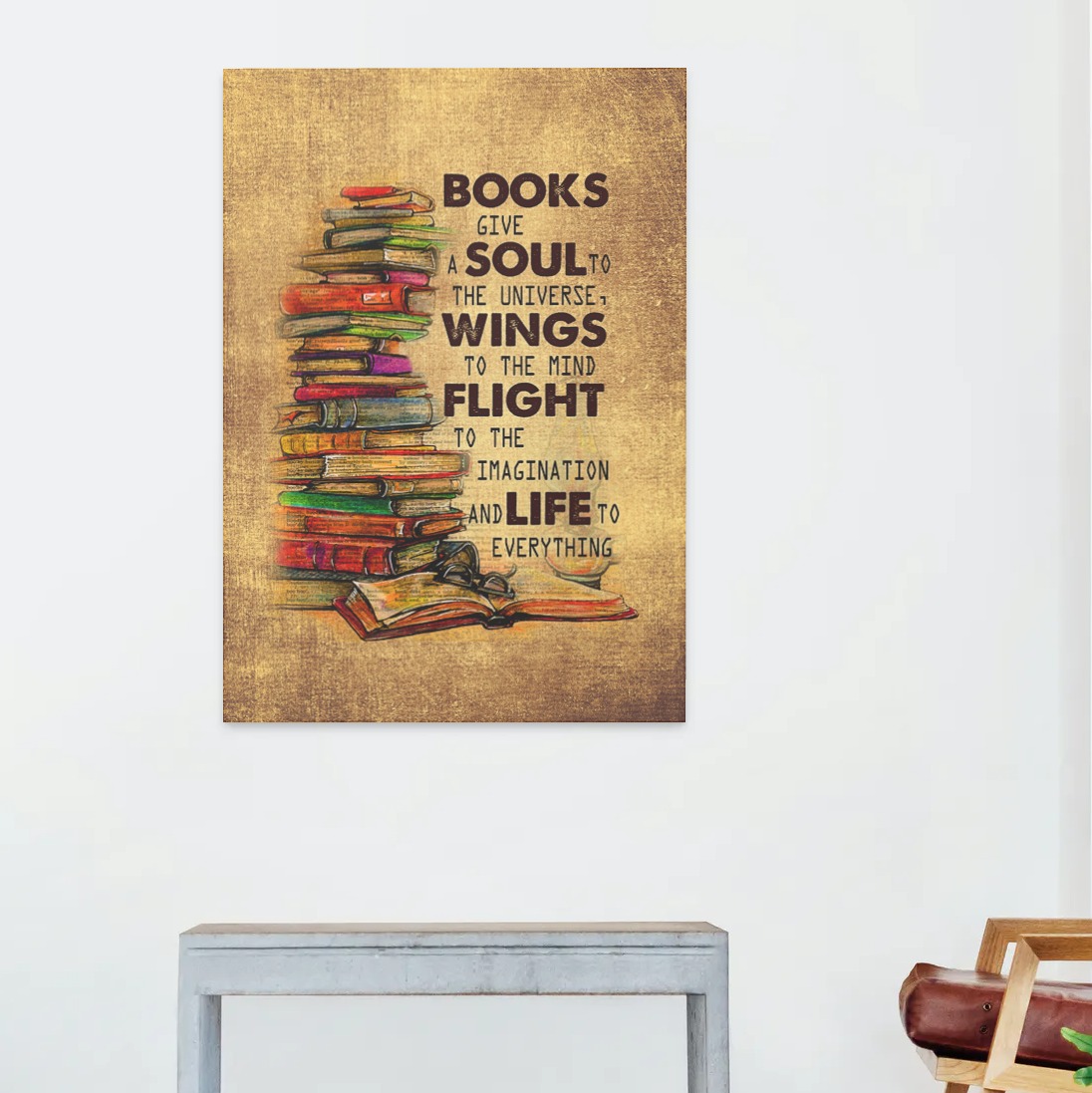 Books Give A Soul To The Universe Wings To The Mind