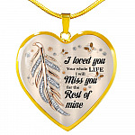 I Loved You Your Whole Life I Will Miss You For The Rest Of Mine Heart Pendant Necklace - Memorial Necklace - Heart Luxury Necklace (Gold Plated)