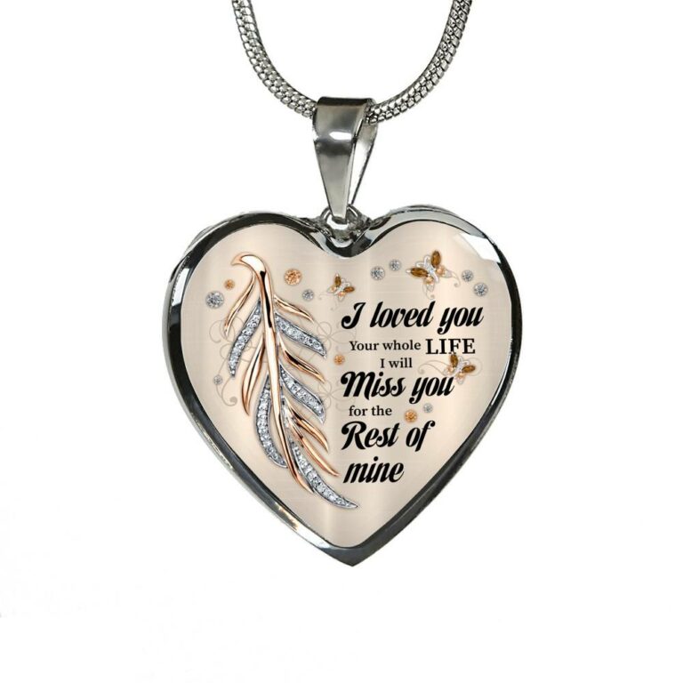 I Loved You Your Whole Life I Will Miss You For The Rest Of Mine Heart Pendant Necklace - Memorial Necklace - Heart Luxury Necklace (Silver)