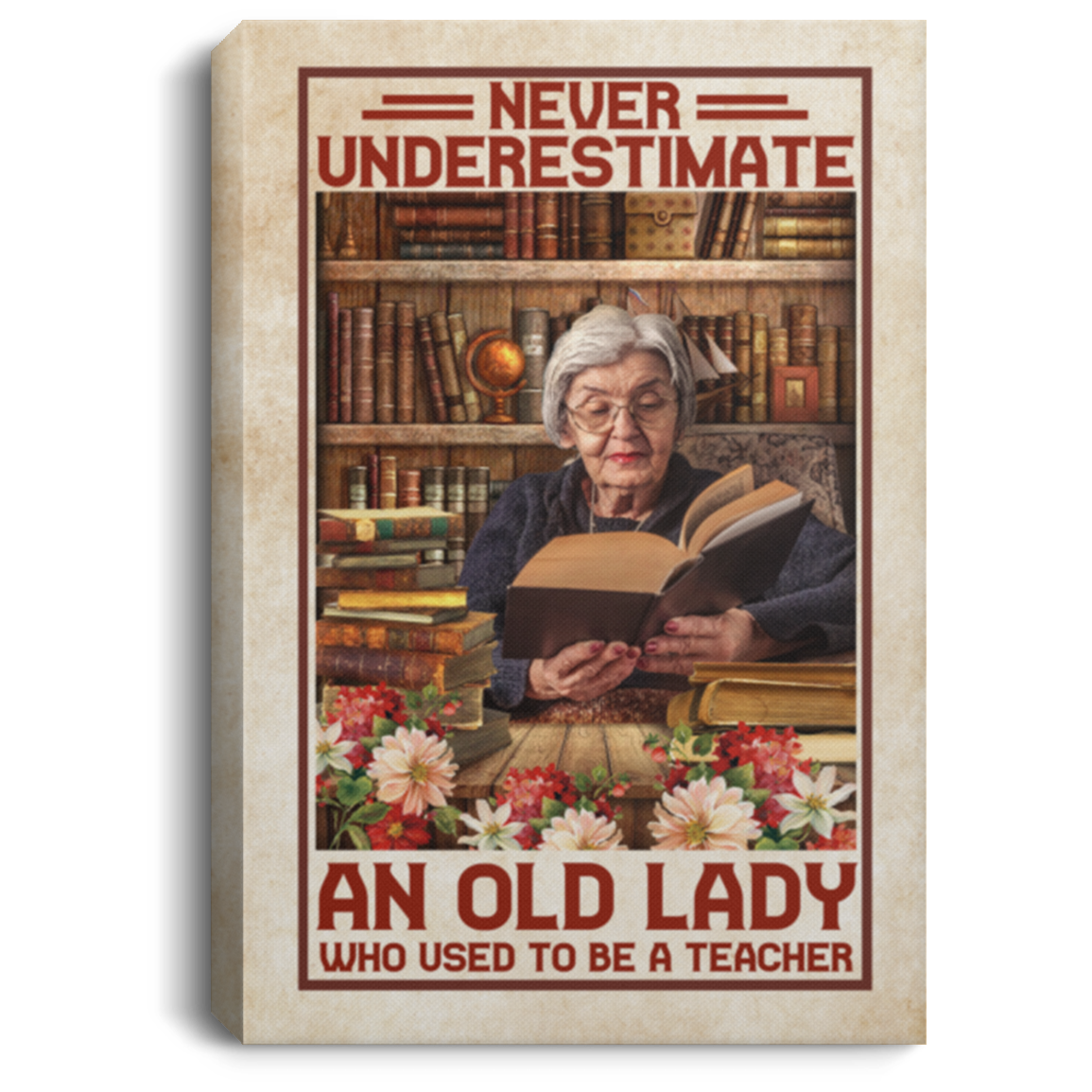 Never Underestimate An Old Lady Who Used To Be A Teacher Framed Canvas Prints - Teacher Unframed Poster, White, 0.75'' Framed Canvas Never Underestimate An Old Lady Who Used To Be A Teacher Framed Canvas Prints - Teacher Unframed Poster, White, 0.75'' Framed Canvas