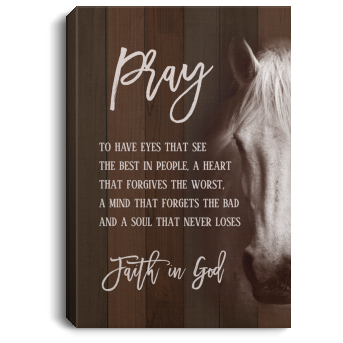 Pray to Have Eyes that See the Best in People a Heart that Forgives the Worst Framed Canvas - Unframed Poster, White, 0.75'' Framed Canvas Pray to Have Eyes that See the Best in People a Heart that Forgives the Worst Framed Canvas - Unframed Poster, White, 0.75'' Framed Canvas