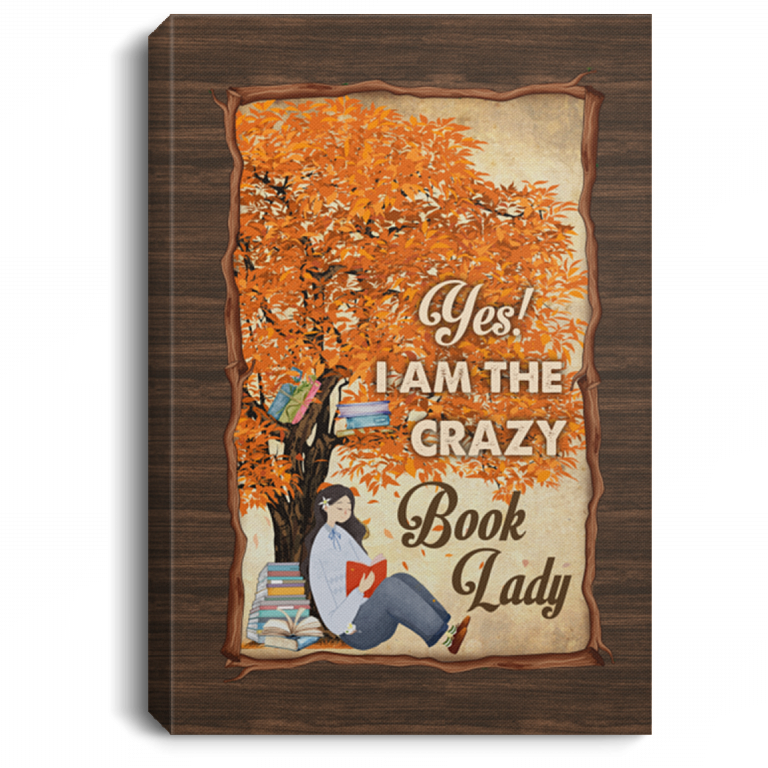 Yes I Am the Crazy Book Lady - Gifts for Bookworms Gallery Wrapped Framed Canvas Prints - Unframed Poster, White, 0.75'' Framed Canvas