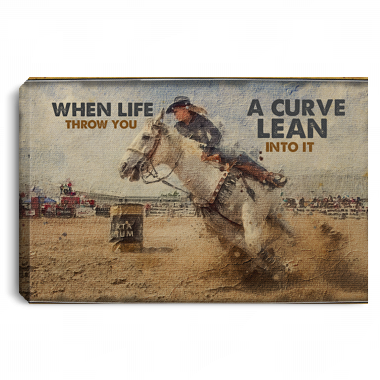 When Life Throws You A Curve Lean Into It Barrel Racing Gifts Framed Canvas Prints - Unframed Poster, White, 0.75'' Framed Canvas