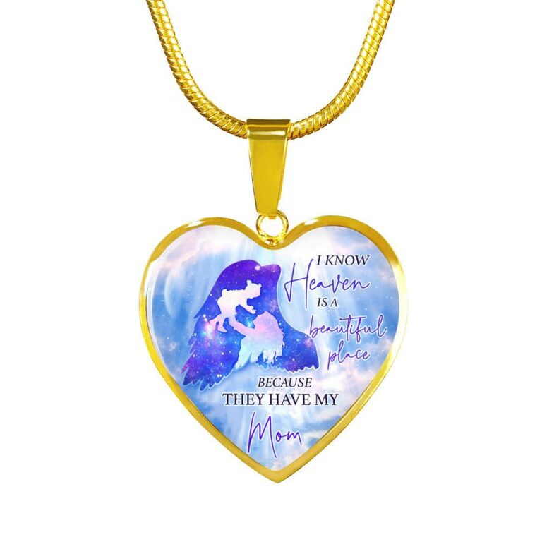 I Know Heaven Is A Beautiful Place Because They Have My Mom Heart Pendant Necklace - Heart Luxury Necklace (Gold Plated)