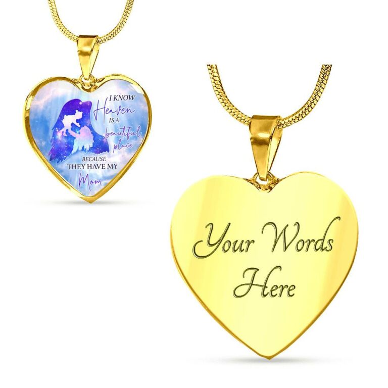 I Know Heaven Is A Beautiful Place Because They Have My Mom Heart Pendant Necklace - Heart Luxury Necklace (Gold Plated)