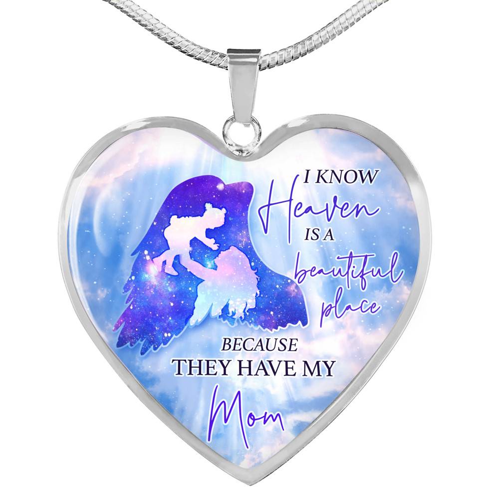 I Know Heaven Is A Beautiful Place Because They Have My Mom Heart Pendant Necklace - Heart Luxury Necklace (Silver) I Know Heaven Is A Beautiful Place Because They Have My Mom Heart Pendant Necklace - Heart Luxury Necklace (Silver)