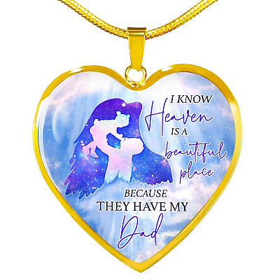 I Know Heaven Is A Beautiful Place Because They Have My Dad Heart Pendant Necklace - Heart Luxury Necklace (Gold Plated)