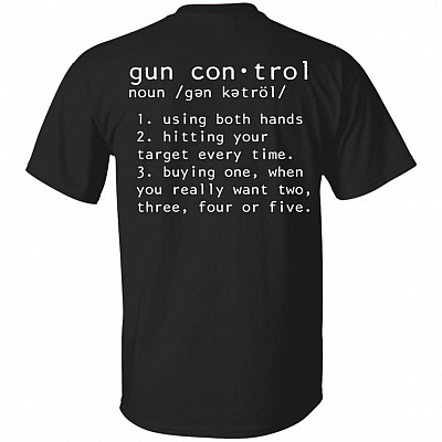 Gun Control Definition Print On Back Only T-Shirt - Funny Gun Saying Second 2nd Amendment Gun Lover Shirt, Black, Unisex T-Shirt