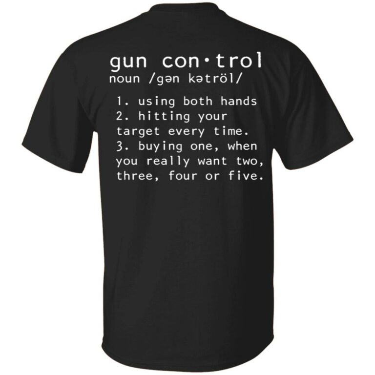 Gun Control Definition Print On Back Only T-Shirt - Funny Gun Saying Second 2nd Amendment Gun Lover Shirt, Black, Unisex T-Shirt