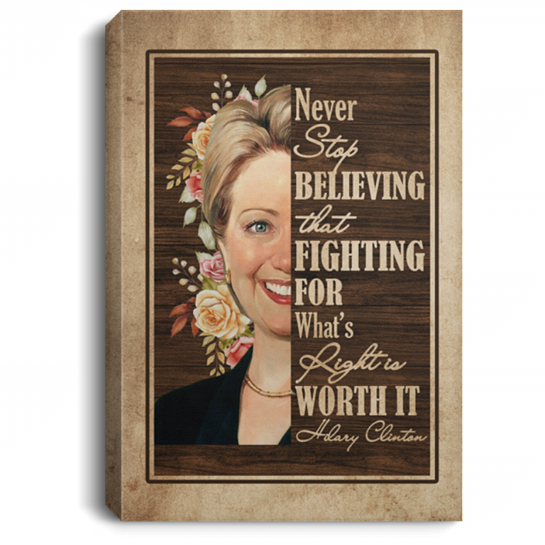 Hillary Clinton Never Stop Believing in Yourself - Feminist Motivational Framed Canvas Prints - Unframed Poster, White, 0.75'' Framed Canvas