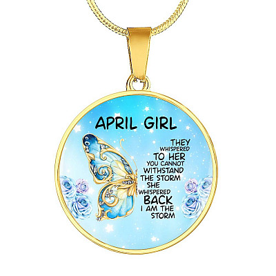 April Girl They Whispered To Her You Cannot Withstand The Storm Circle Pendant Necklace - Circle Luxury Necklace (Gold Plated)