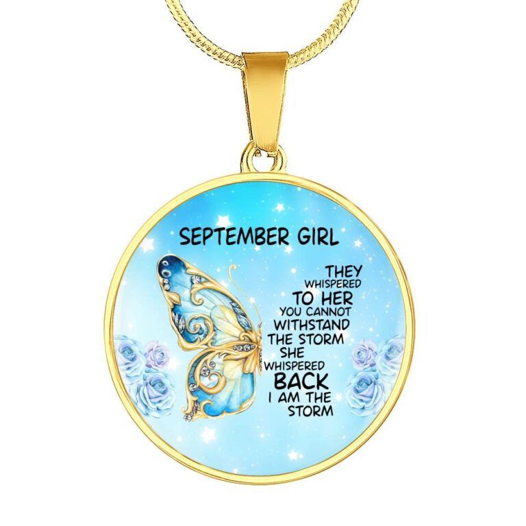 September Girl They Whispered To Her You Cannot Withstand The Storm Circle Pendant Necklace - Circle Luxury Necklace (Gold Plated)