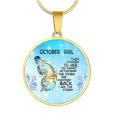 October Girl They Whispered To Her You Cannot Withstand The Storm Circle Pendant Necklace - Circle Luxury Necklace (Gold Plated)