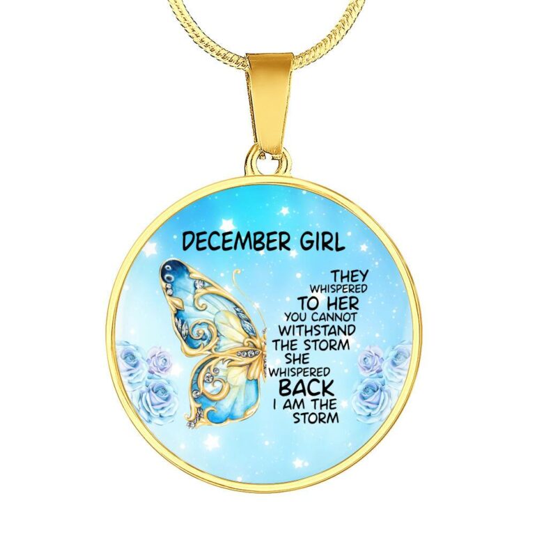 December Girl They Whispered To Her You Cannot Withstand The Storm Circle Pendant Necklace - Circle Luxury Necklace (Gold Plated)