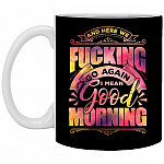 And Here We Fucking, Black, 11 oz. White Mug