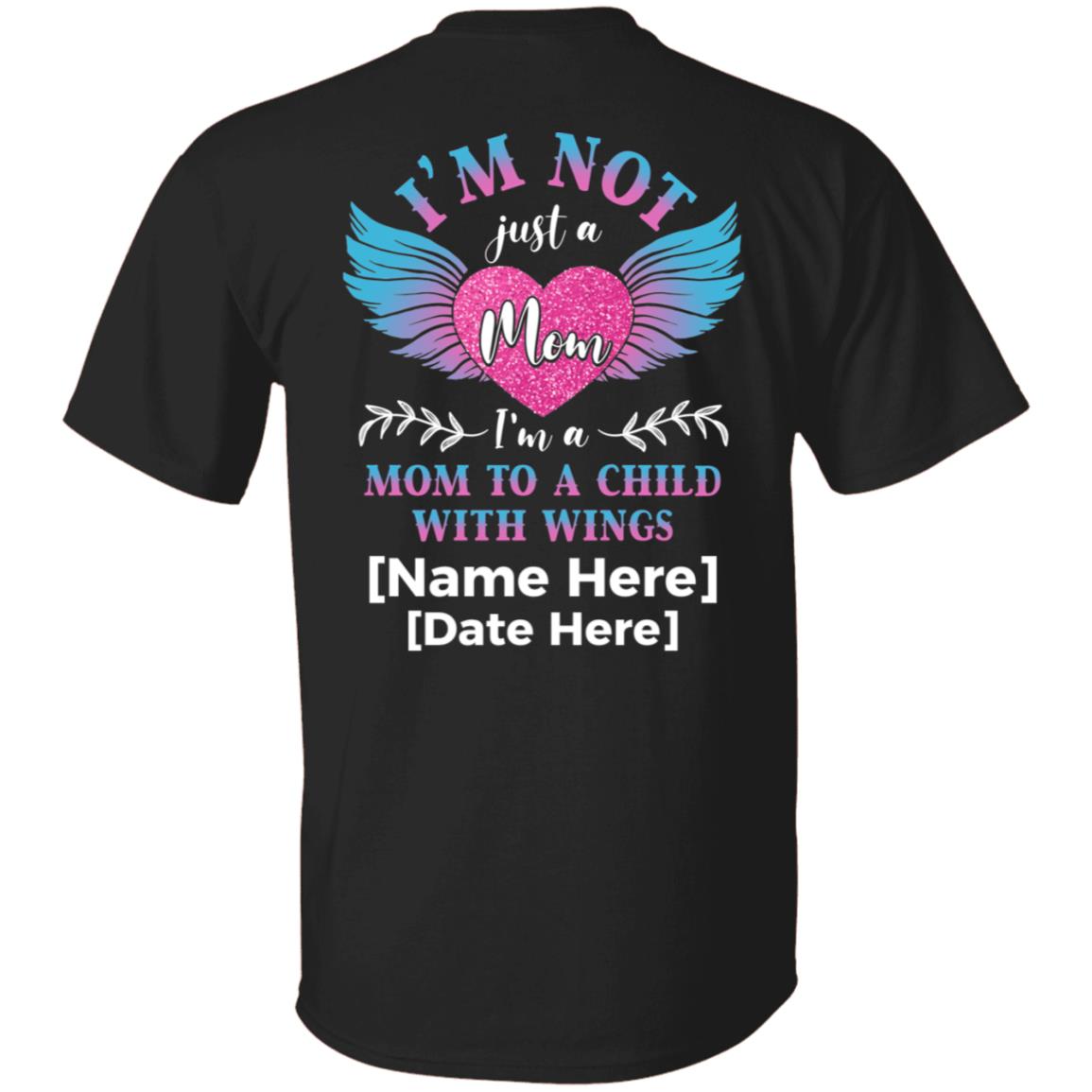 Personalized I'm Not Just A Mom I'm A Mom To A Child With Wings Loss Child Memorial Print On Back Only T-shirt, Black, Unisex T-Shirt