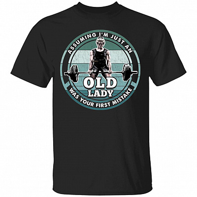 Assuming I'm Just An Old Lady Women, Black, Unisex T-Shirt