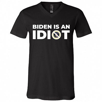 Idiot Biden Is Not My President Not My Governor Pro-Trump T-Shirt - V-Neck Tee, Black, V-Neck T-Shirt