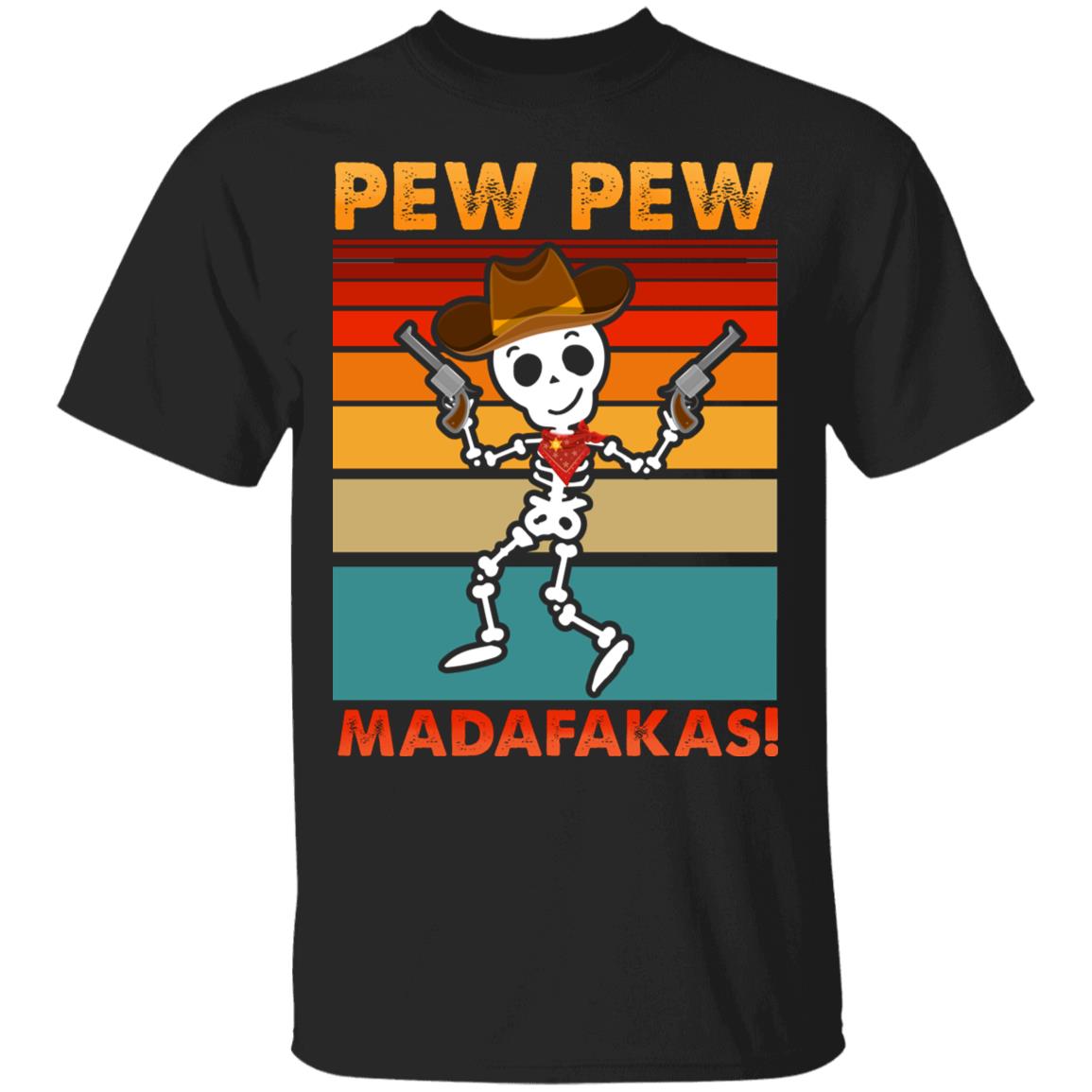Skeleton Pew Pew Madafakas T-Shirt, Black, Unisex T-Shirt