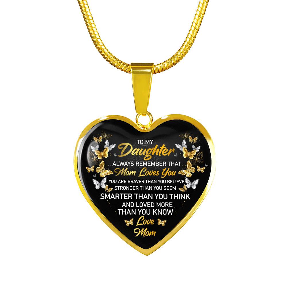 Mom to My Daughter Always Remember that Mom Loves You You Are Braver Than You Believe Heart Pendant Necklace - Heart Luxury Necklace (Gold Plated)