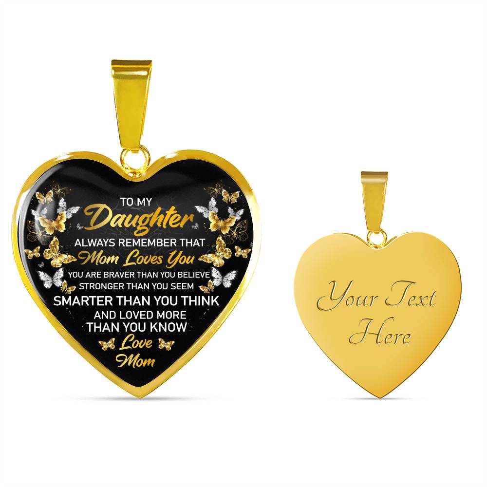 Mom to My Daughter Always Remember that Mom Loves You You Are Braver Than You Believe Heart Pendant Necklace - Heart Luxury Necklace (Gold Plated)