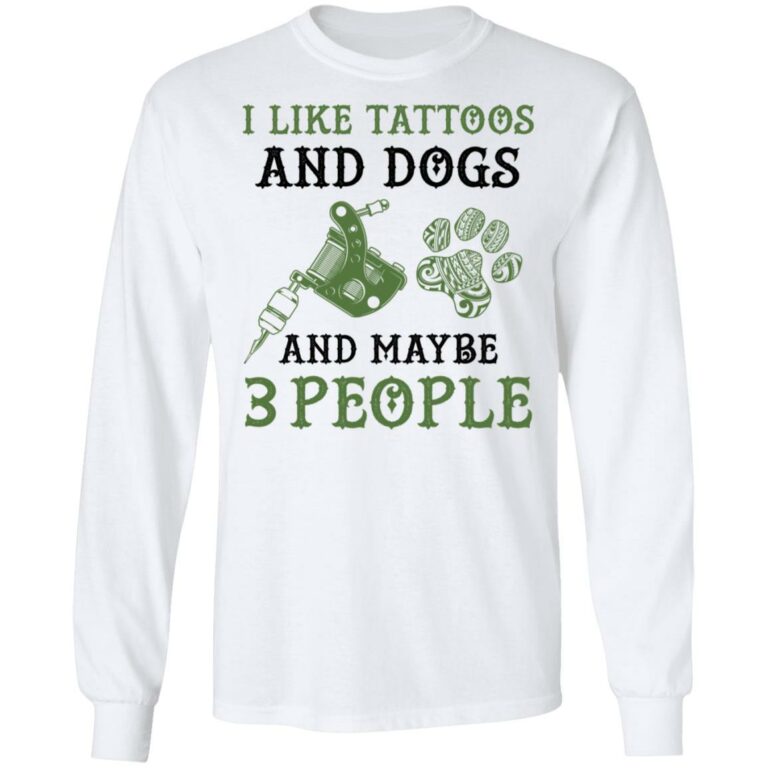 I Like Tattoos And Dogs, White, Long Sleeve