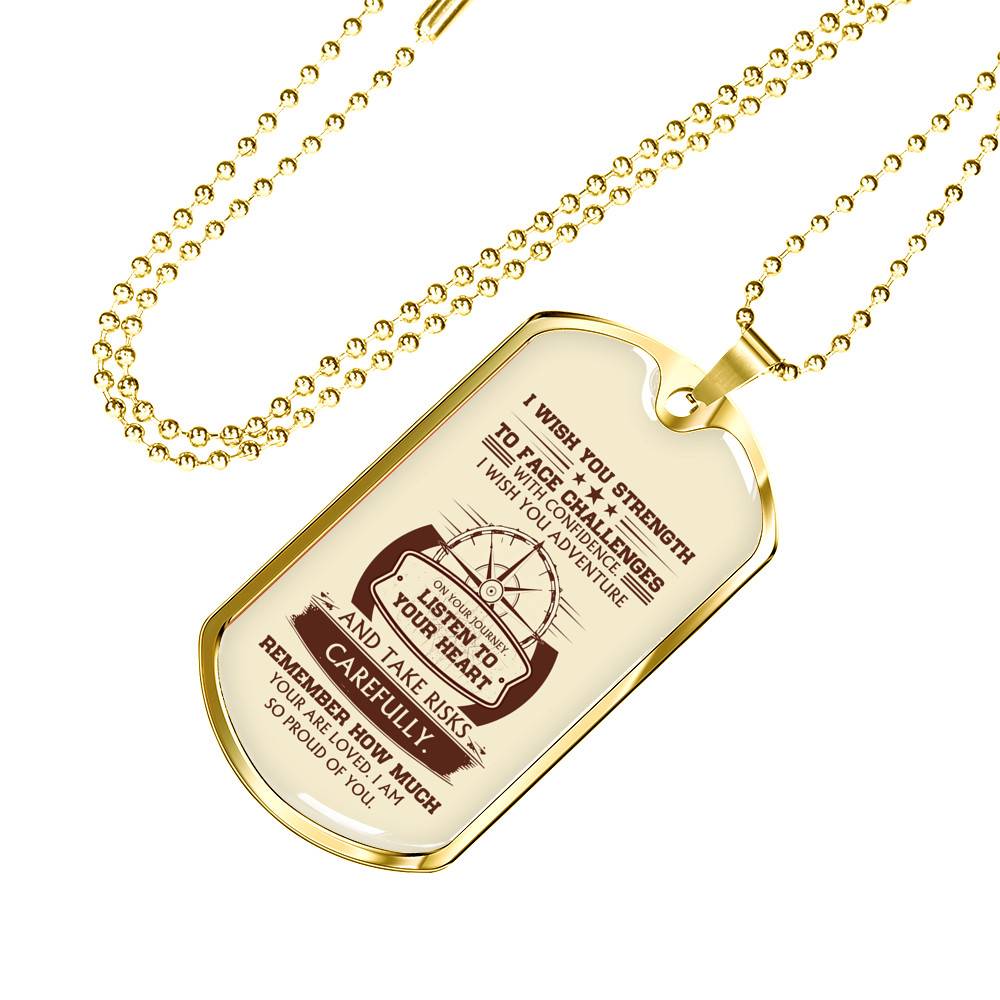 To My Son I Wish You Strength to Face Challenges with Confidence I Wish You Adventure Dog Tag Pendant Necklace - Dog Tag (Gold Plated) To My Son I Wish You Strength to Face Challenges with Confidence I Wish You Adventure Dog Tag Pendant Necklace - Dog Tag (Gold Plated)