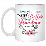 Everything Tastes Better When Grandma Makes It Ceramic Coffee Mug - Water Bottle - Color Changing Mug, White, 11 oz. White Mug