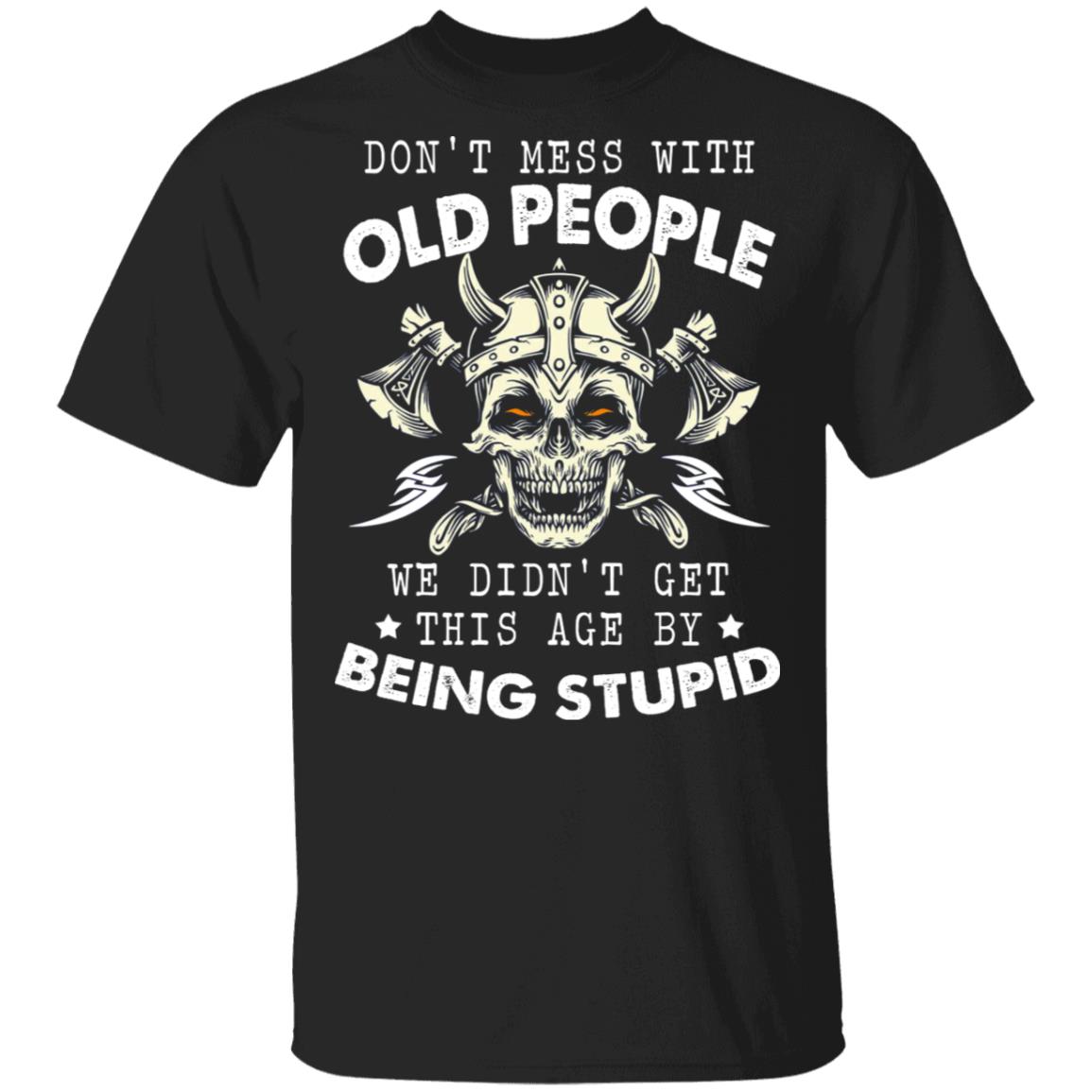 Don't Mess With Old People We Didn't Shirt, Black, Unisex T-Shirt