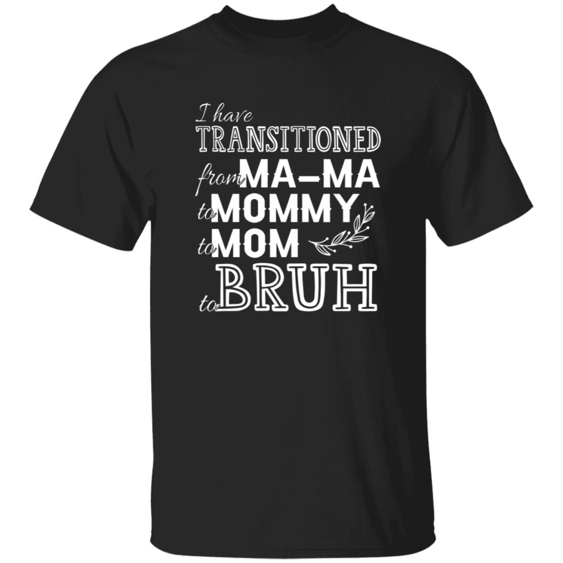 I Have Transitioned from Ma-Ma, Black, Unisex T-Shirt