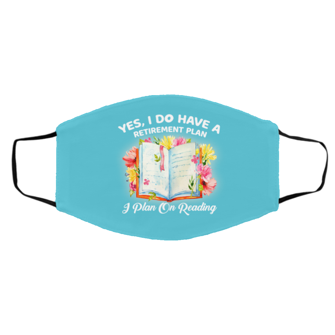 I Do Have a Retirement Plan I Plan on Reading Washable Reusable Face Mask - Facemask for Retiree, White, Cloth Face Cover – Medium/Large I Do Have a Retirement Plan I Plan on Reading Washable Reusable Face Mask - Facemask for Retiree, White, Cloth Face Cover – Medium/Large