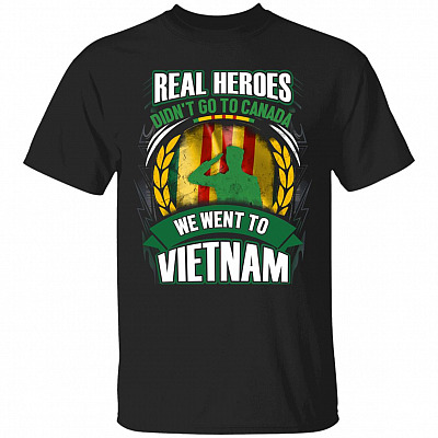 Real Heroes Didn't Go To Canada We, Black, Unisex T-Shirt