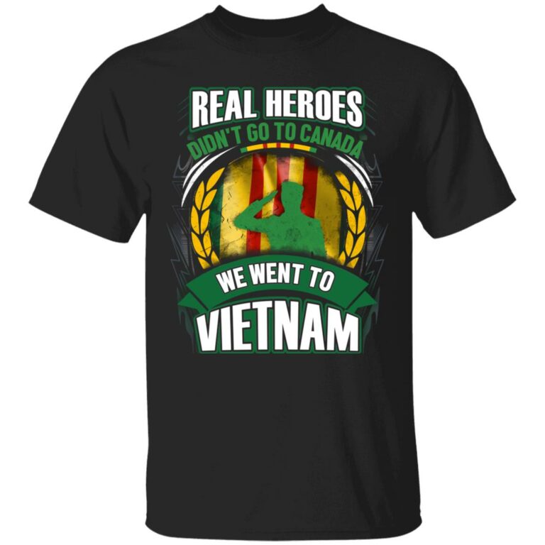 Real Heroes Didn't Go To Canada We, Black, Unisex T-Shirt