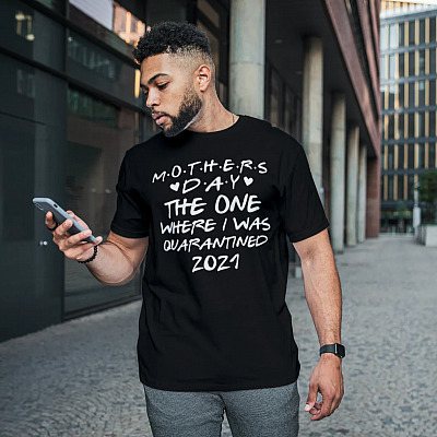 Alternative view of Mother's Day 2021 The One Where I Was Quarantined T-shirt - V-neck - Happy Mother's Day Friends Shirt