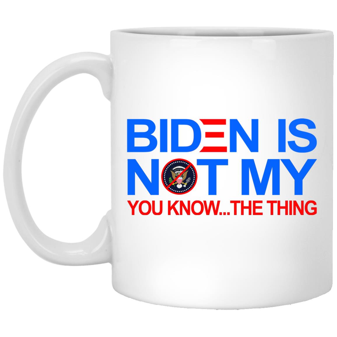Biden Is Mug, White, 11 oz. White Mug Biden Is Mug, White, 11 oz. White Mug