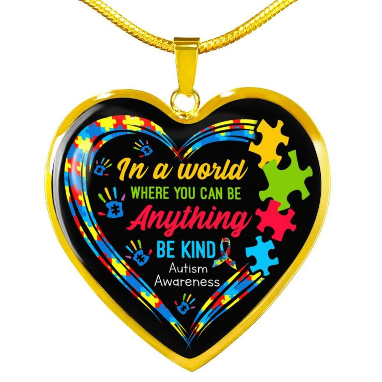 In A World Where You Can Be Anything Be Kind Autism Awareness Heart Pendant Necklace - Heart Luxury Necklace (Gold Plated)