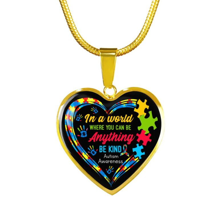 In A World Where You Can Be Anything Be Kind Autism Awareness Heart Pendant Necklace - Heart Luxury Necklace (Gold Plated)