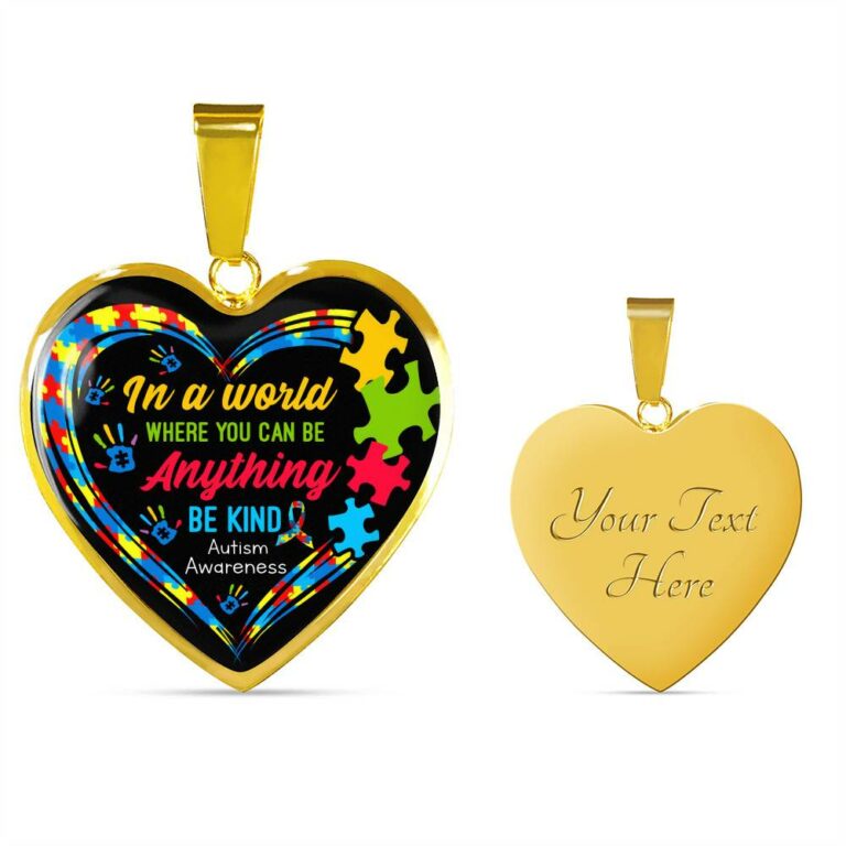 In A World Where You Can Be Anything Be Kind Autism Awareness Heart Pendant Necklace - Heart Luxury Necklace (Gold Plated)