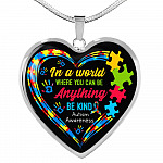 In A World Where You Can Be Anything Be Kind Autism Awareness Heart Pendant Necklace - Heart Luxury Necklace (Silver)