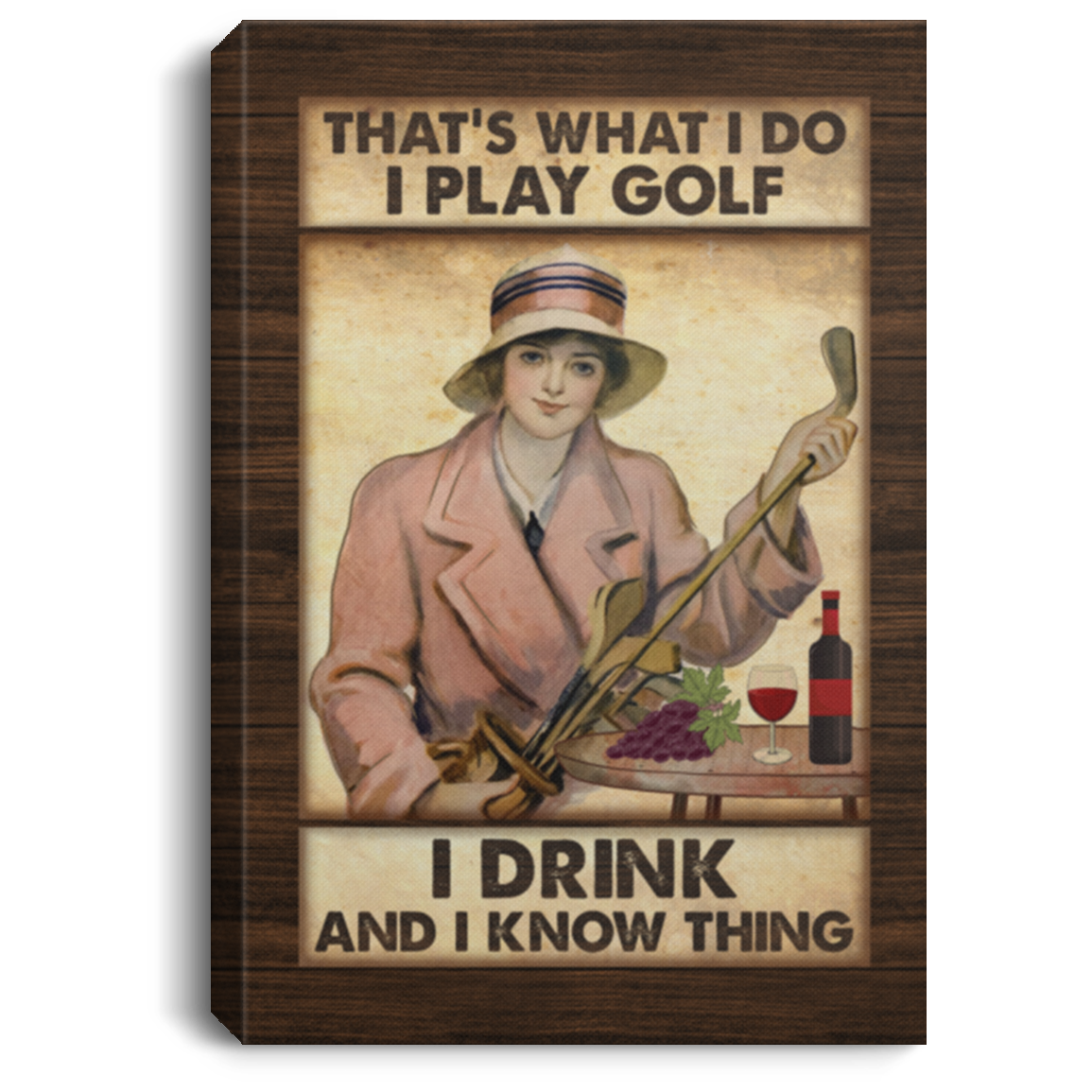 I Play Goft I Drink And I Know Thing Framed Canvas - Unframed Poster - Play Goft Drink Wine Home Decor, White, 0.75'' Framed Canvas I Play Goft I Drink And I Know Thing Framed Canvas - Unframed Poster - Play Goft Drink Wine Home Decor, White, 0.75'' Framed Canvas