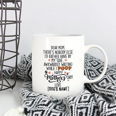 Alternative view of Personalized Dear Mom There's Nobody Else I'd Rather Have By My Side Mother's Day Coffee Mug - Dog Mom Gift